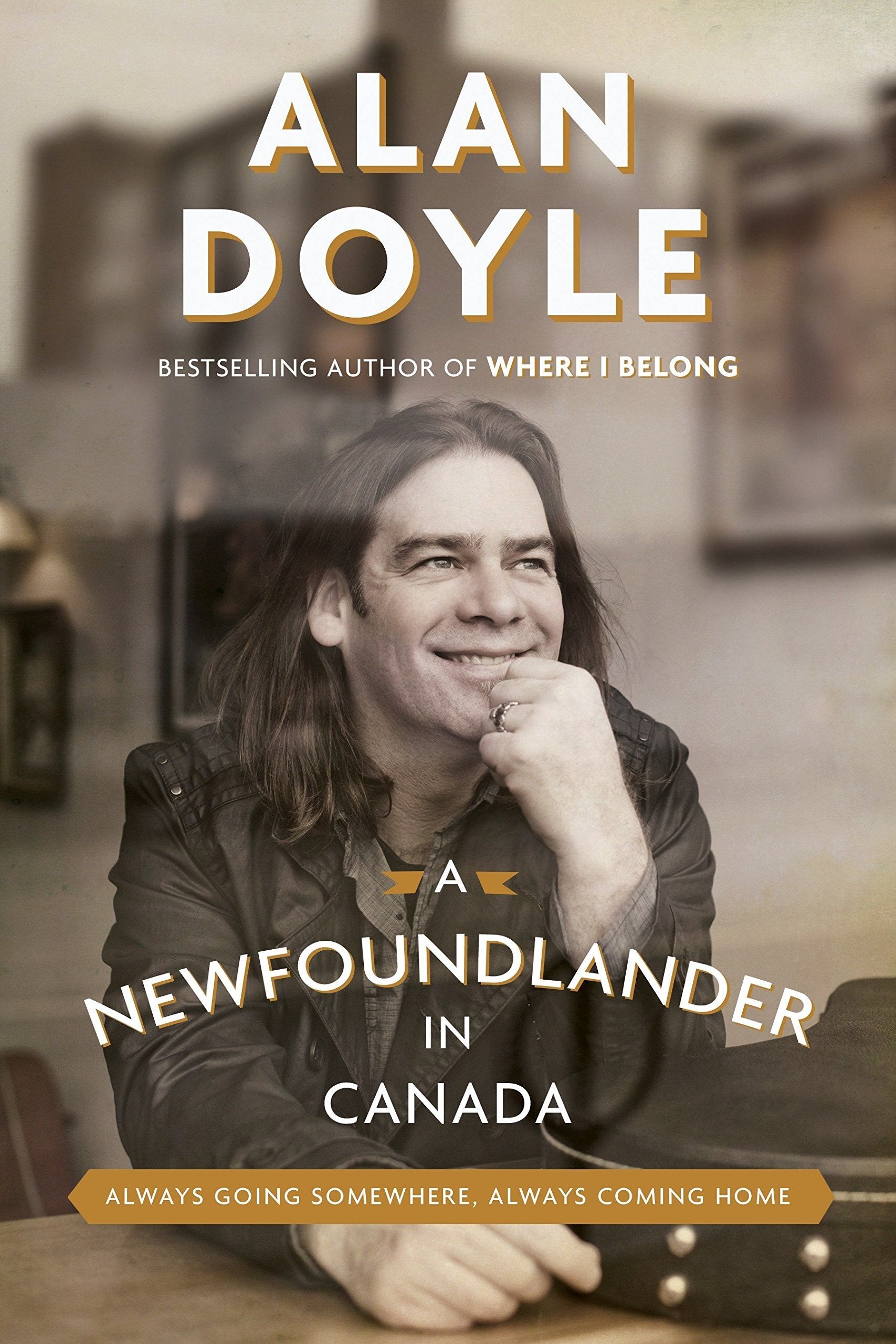 A Newfoundlander in Canada: Always Going Somewhere, Always Coming Home - paperback